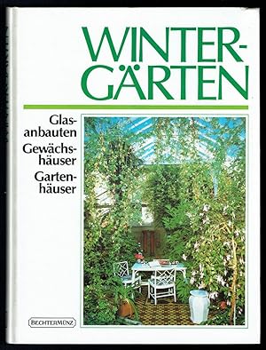 Wintergärten. Glasanbauten, Gewächshäuser, Gartenzimmer. Aus dem Englischen übersetzt von Angelik...