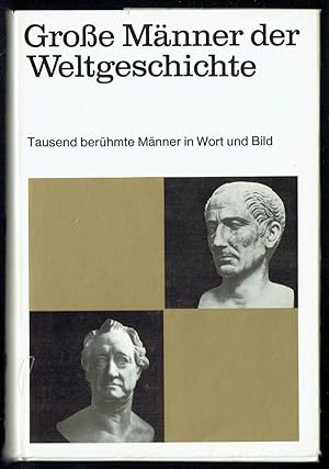 Bild des Verkufers fr Groe Mnner der Weltgeschichte. 1000 Biographien in Wort und Bild. zum Verkauf von Antiquariat Dietmar Brezina