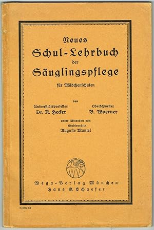 Imagen del vendedor de Neues Schul-Lehrbuch der Suglingspflege fr Mdchenschulen. Unter Mitarbeit von Auguste Mantel. a la venta por Antiquariat Dietmar Brezina