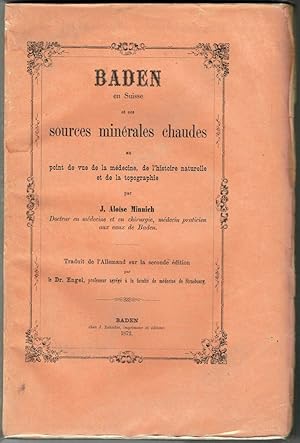 Baden en Suisse et ses sources minérales chaudes au point de vue de la médecine, de l`histoire na...