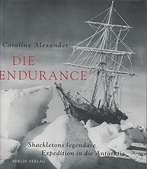 Die endurance. Shackletons legendare expedition in die antarktis
