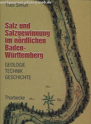 Bild des Verkufers fr Salz und Salzgewinnung im nrdlichen Baden-Wrttemberg. Geologie - Technik - Geschichte. zum Verkauf von Antiquariat-Plate
