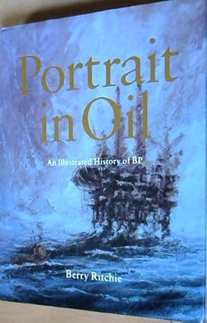 Seller image for Portrait in Oil : An Illustrated History of BP for sale by Chapter 1