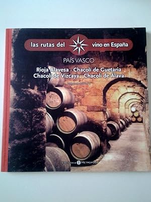 Bild des Verkufers fr Las rutas del vino en Espaa: Pas vasco (Rioja Alavesa, Chacol de Guetaria, Chacol de Vizcaya, Chacol de lava) zum Verkauf von MAUTALOS LIBRERA