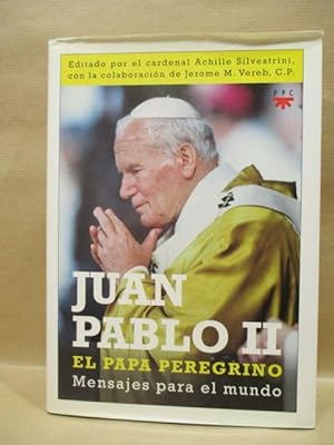 Imagen del vendedor de JUAN PABLO II, EL PAPA PEREGRINO. Mensajes para el mundo. a la venta por LIBRERIA ANTICUARIA LUCES DE BOHEMIA