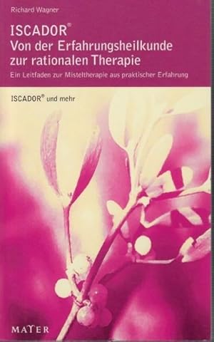 Bild des Verkufers fr ISCADOR. Von der Erfahrungsheilkunde zur rationalen Therapie. Ein Leitfaden zur Misteltherapie aus praktischer Erfahrung. (ISCADOR und mehr, VIII). zum Verkauf von Antiquariat Carl Wegner