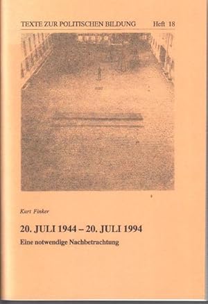 20. Juli 1944 - 20. Juli 1994. Eine notwendige Nachbetrachtung. (= Texte zur politischen Bildung....