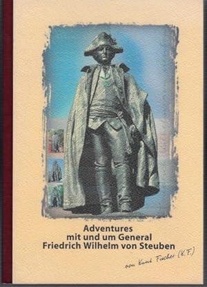 Adventures mit und um General Friedrich Wilhelm von Steuben. Mit einem Vorwort von Prof. Werner K...