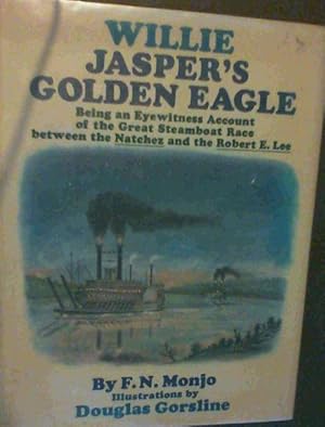 Seller image for Willie Jasper's Golden Eagle; Being an eyewitness account of the great steamboat race between the Natchez and the Robert E. Lee for sale by Chapter 1