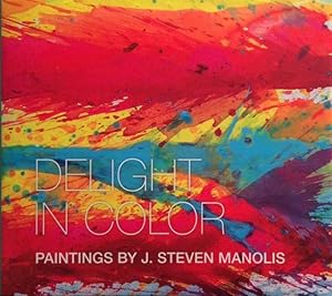 Seller image for Delight in Color: Paintings by J. Steven Manolis for sale by Metakomet Books