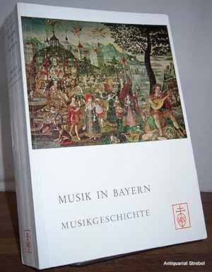 Musik in Bayern. Band I (von 2): Bayerische Musikgeschichte. Überblick und Einzeldarstellungen. H...