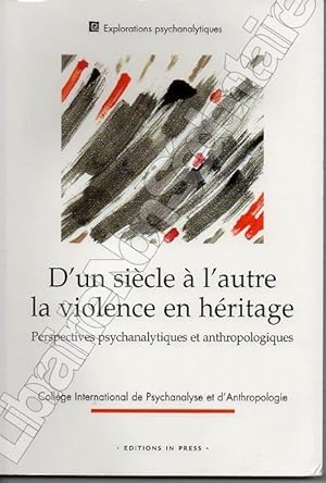 Image du vendeur pour D'un sicle  l'autre la violence en hritage. Perspectives psychanalytiques et anthropologiques. mis en vente par ARTLINK