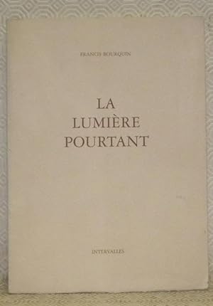Seller image for La lumire pourtant. Avec quatre photogrpahies en couleurs d'Eric Sandmeier. for sale by Bouquinerie du Varis