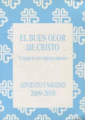 EL BUEN OLOR DE CRISTO. EN TIEMPO DE CRISIS RESPIREMOS ESPERANZA. ADVIENTO Y NAVIDAD 2009-2010.