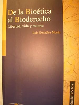 Imagen del vendedor de De la biotica al bioderecho. Libertad, vida y muerte a la venta por Librera Antonio Azorn