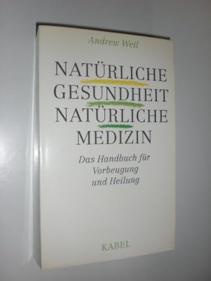 Natürliche Gesundheit. Natürliche Medizin. Das Handbuch für Vorbeugung und Heilung. Aus dem Ameri...