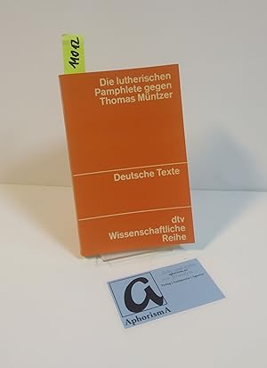 Bild des Verkufers fr Die lutherischen Pamphlete gegen Thomas Mntzer. zum Verkauf von AphorismA gGmbH