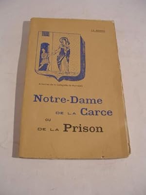 NOTRE- DAME DE LA CARCE OU DE LA PRISON , NOTICE HISTORIQUE