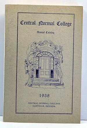 Central Normal College Annual Catalog 1938-1939. (Central Normal College Quarterly, Volume 35, Nu...