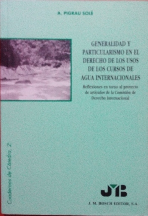 Bild des Verkufers fr GENERALIDAD Y PARTICULARISMO EN EL DERECHO DE LOS USOS DE LOS CURSOS DE AGUA INTERNACIONALES. REFLEXIONES EN TORNO AL PROYECTO DE ARTCULOS DE LA COMISIN DE DERECHO INTERNACIONAL. zum Verkauf von Libreria Lopez de Araujo