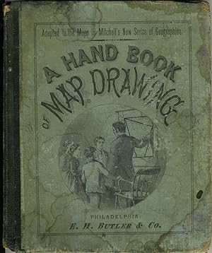 A Hand Book of Map Drawing Adapted Especially to the Maps in Mitchell's New Series of School Geog...