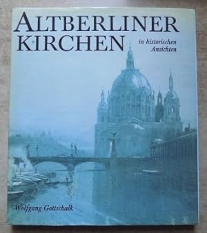 Altberliner Kirchen in historischen Ansichten.