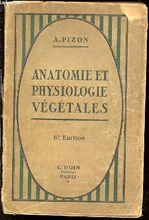 Bild des Verkufers fr ANATOMIE ET PHYSIOLOGIE VEGETALES SUIVIES DE L'ETUDE ELEMENTAIRE DES PRINCIPALES FAMILLES, DE LA BACTERIOLOGIE ET DES FERMENTATIONS. zum Verkauf von Le-Livre