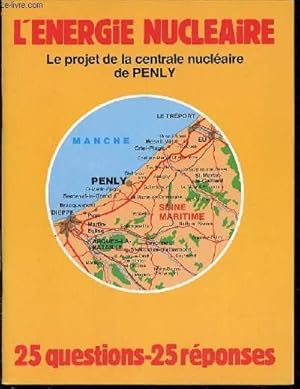 Immagine del venditore per L'ENERGIE NUCLEAIRE : LE PROJET DE LA CENTRALE NUCLEAIRE DE PENLY - 25 QUESTIONS & 25 REPONSES. venduto da Le-Livre