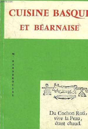 Seller image for CUISINE BASQUE ET BEARNAISE - DU COCHON ROTI VIVE LA PEAU ETANT CHAUD. for sale by Le-Livre