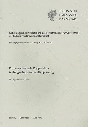 Prozessorientierte Kooperation in der geotechnischen Bauplanung. Reihe: Mitteilungen des Institut...