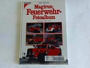 Magirus-Feuerwehr-Fotoalbum. Fahrzeuge 1900 - 1970