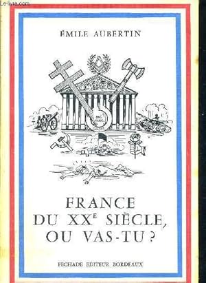 Bild des Verkufers fr FRANCE DU XX E SIECLE - OU VAS TU ? zum Verkauf von Le-Livre