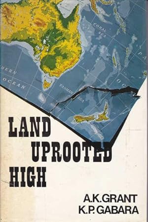 Seller image for Land Uprooted High: New Zealand's Rise to International Insignificance for sale by Goulds Book Arcade, Sydney