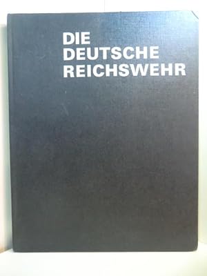 Image du vendeur pour Die deutsche Reichswehr. Bilder, Dokumente, Texte zur Geschichte des Hunderttausend-Mann-Heeres 1919 - 1933 mis en vente par Antiquariat Weber