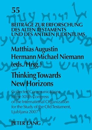 Image du vendeur pour Thinking Towards New Horizons : Collected Communications to the XIXth Congress of the International Organization for the Study of the Old Testament, Ljubljana 2007 mis en vente par AHA-BUCH GmbH