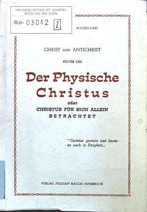 Seller image for Der Physische Christus oder Christus fr sich allein betrachtet. Christ und Antichrist, 1. Teil. for sale by books4less (Versandantiquariat Petra Gros GmbH & Co. KG)