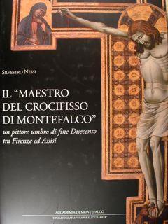 Il "Maestro del crocifisso di Montefalco" Un pittore umbro di fine Duecento tra Firenze e Assisi....