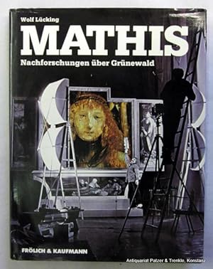 Seller image for Mathis. Nachforschungen ber Grnewald. Berlin, Frlich & Kaufmann, 1983. 4to. Mit 120 (35 farbigen) teils ganzseitigen Abbildungen. 271 S. Or.-Pp. mit Schutzumschlag. (ISBN 3882750710). for sale by Jrgen Patzer