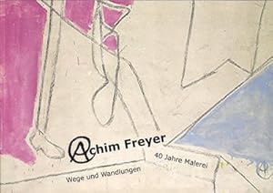 Immagine del venditore per Achim Freyer - Wege und Wandlungen - 40 Jahre Malerei venduto da PRIMOBUCH