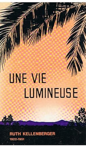 Ruth Kellenberger - Une vie lumineuse