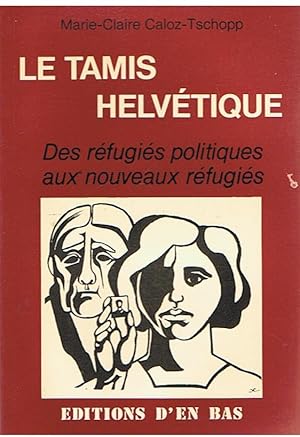 Imagen del vendedor de Le tamis helvtique - Des rfugis politiques aux nouveaux rfugis a la venta por Joie de Livre