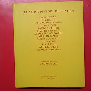 Imagen del vendedor de Gli amici pittori di Londra Tony Bevan John Davies Arturo Di Stefano Luke Elwes Sandra Fisher Timothy Hyman Merlin James Andrzej Jackowski Glenys Johnson Ken Kiff R.B. Kitay Alex Lowery Thomas Newbolt a la venta por Antonio Pennasilico