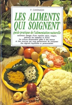 Les aliments qui soignent - Guide pratique de l'alimentation naturelle