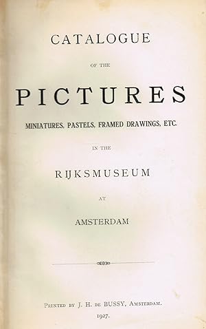 Catalogue of the pictures, miniatures, pastels, framed drawings etc. in the Rijksmuseum at Amster...