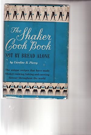 THE SHAKER COOK BOOK: NOT BY BREAD ALONE