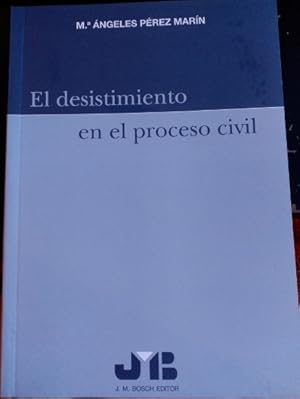 EL DESISTIMIENTO EN EL PROCESO CIVIL (LEY 1/2000 DE 7 DE ENERO, DE ENJUICIAMIENTO CIVIL).