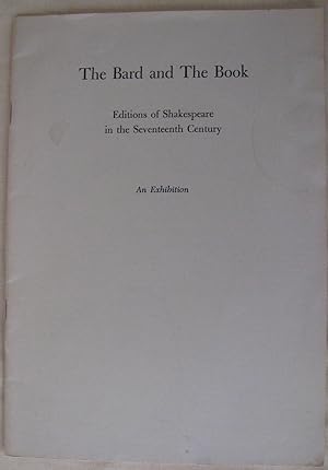 Bild des Verkufers fr The Bard And The Book Editions of Shakespeare in the Seventeenth Century; an exhibition zum Verkauf von Dale A. Sorenson