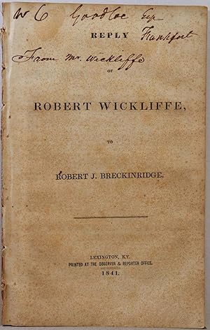 REPLY OF ROBERT WICKLIFFE, to Robert J. Breckinridge. Signed by Robert Wickliffe.