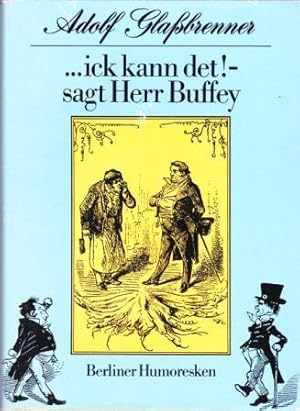 Bild des Verkufers fr ick kann det! - sagt Herr Buffey. Berliner Humoresken. zum Verkauf von Versandantiquariat Dr. Uwe Hanisch