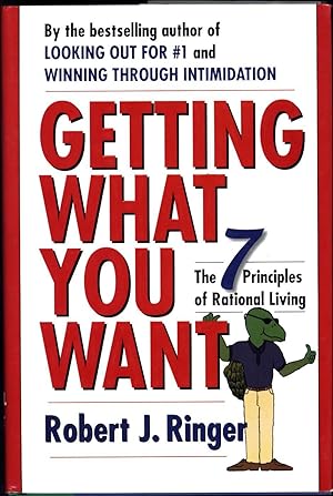 Immagine del venditore per Getting What You Want / The 7 Principles of Rational Living / By the bestselling author of 'Looking Our for #1' and 'Winning Through Intimidation' venduto da Cat's Curiosities